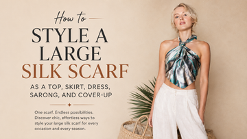 How to Style a Large Silk Scarf as a Top, Skirt, Dress, Sarong, and Cover-Up